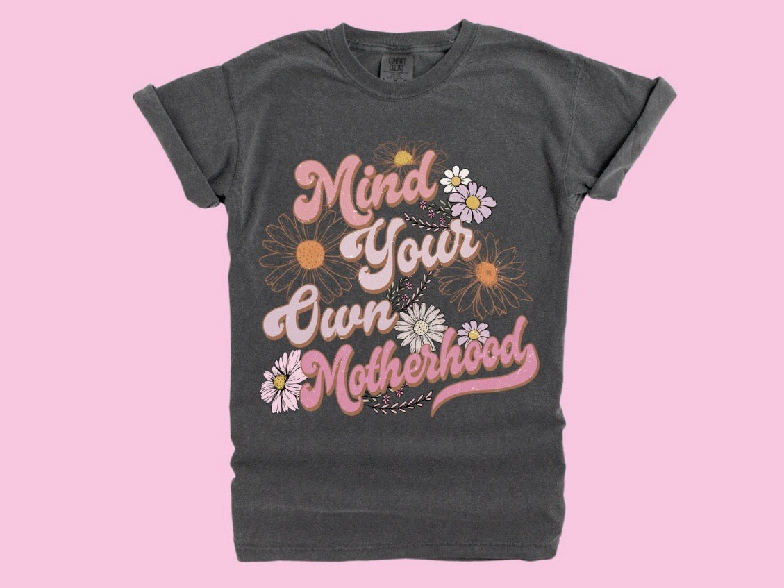 Mind your own Motherhood Tee